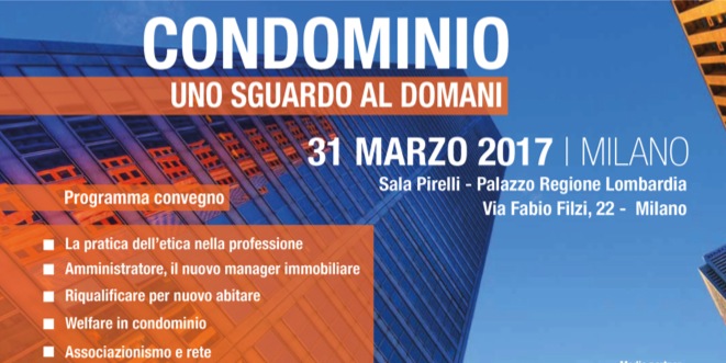 31 MARZO MILANO – PALAZZO DELLA REGIONE LOMBARDIA: CONVEGNO “CONDOMINIO UNO SGUARDO AL DOMANI”