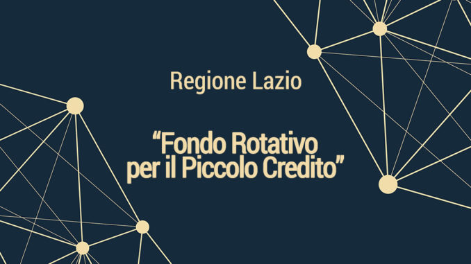 POR FESR 2014/2020. Azioni 3.3.1, 3.6.1 e 4.2.1. Fondo Rotativo per il Piccolo Credito. Finanziamento a tasso agevolato per favorire l’accesso al credito.